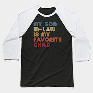 My Son In-Law Is My Favorite Child Baseball T-Shirt